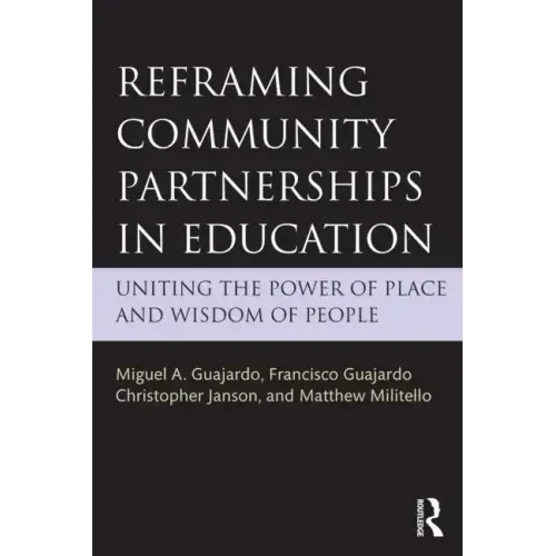 Reframing Community Partnerships in Education: Uniting the Power of Place and Wisdom of People