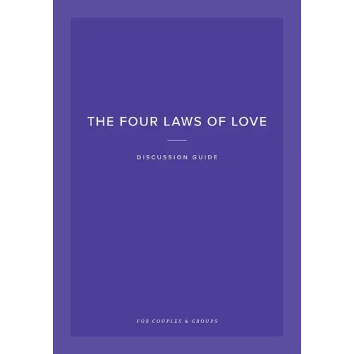 The Four Laws of Love Discussion Guide: For Couples and Groups