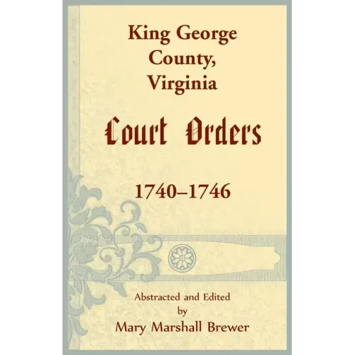 King George County, Virginia Court Orders, 1740-1746