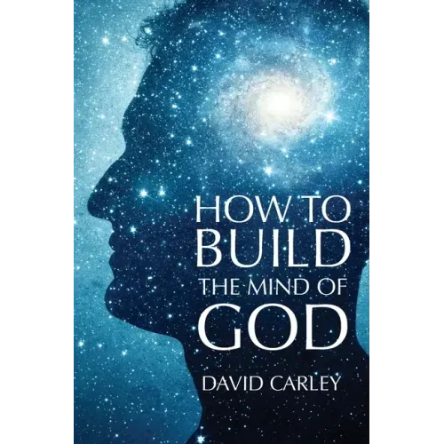 How To Build The Mind Of God