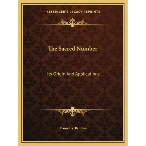 The Sacred Number: Its Origin and Applications