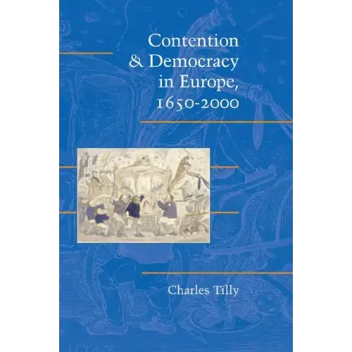 Contention and Democracy in Europe, 1650-2000