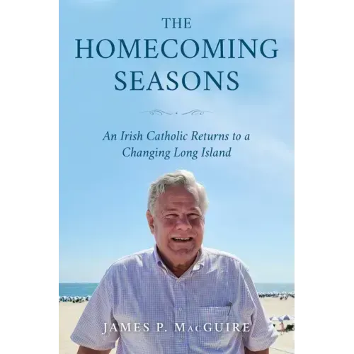 The Homecoming Seasons: An Irish Catholic Returns to a Changing Long Island