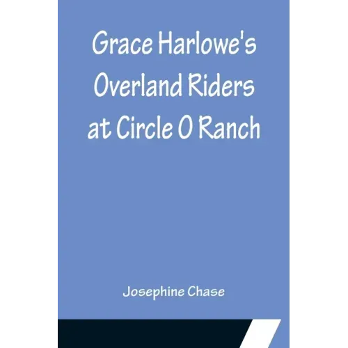 Grace Harlowe's Overland Riders at Circle O Ranch
