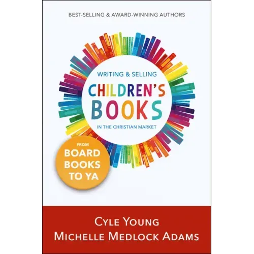 Writing and Selling Children's Books in the Christian Market: from Board Books to YA