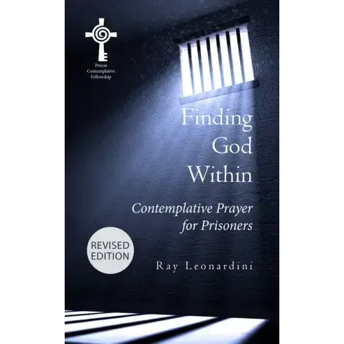 Finding God Within: Contemplative Prayer for Prisoners (Revised Edition)
