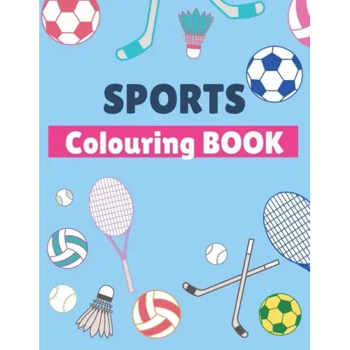Sports Colouring Book: For Kids, Football, Baseball, Soccer, Badminton, Tennis...