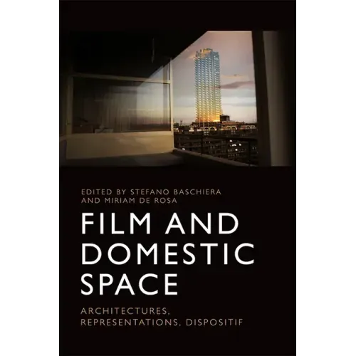 Film and Domestic Space: Architectures, Representations, Dispositif