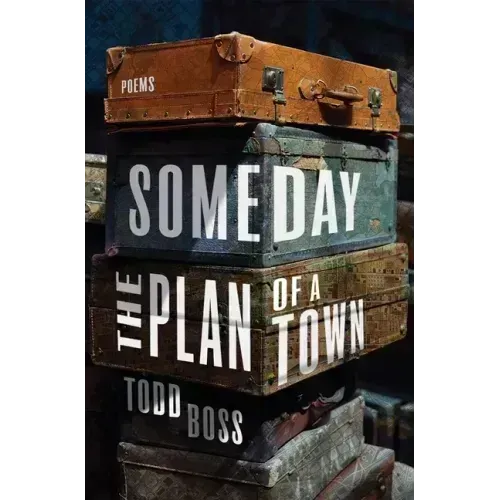 Someday the Plan of a Town: Poems