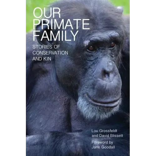 Our Primate Family: Stories of Conservation and Kin