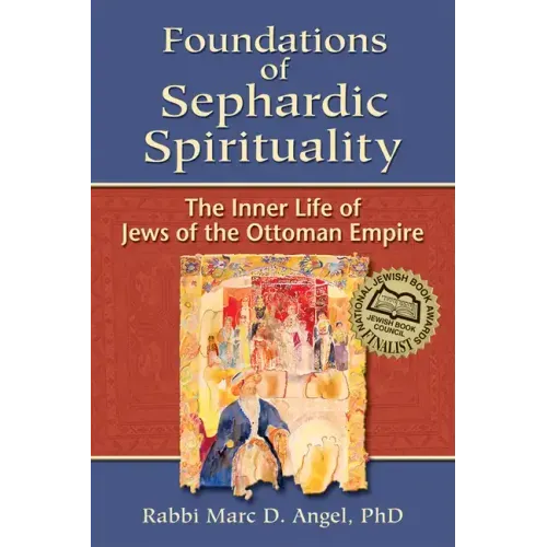 Foundations of Sephardic Spirituality: The Inner Life of Jews of the Ottoman Empire