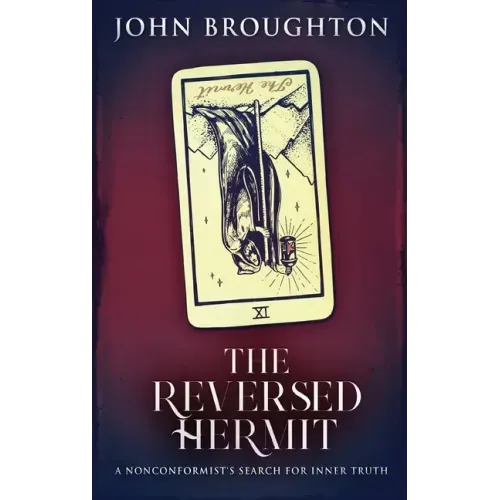 The Reversed Hermit: A Nonconformist's Search For Inner Truth