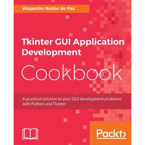 Tkinter GUI Application Development Cookbook