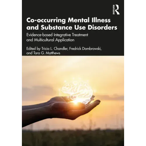 Co-Occurring Mental Illness and Substance Use Disorders: Evidence-Based Integrative Treatment and Multicultural Application