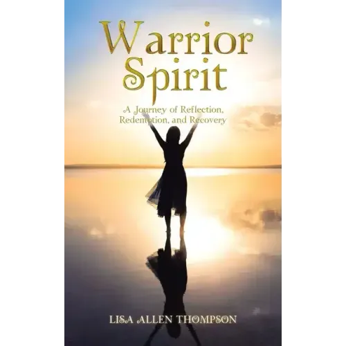 Warrior Spirit: A Journey of Reflection, Redemption, and Recovery