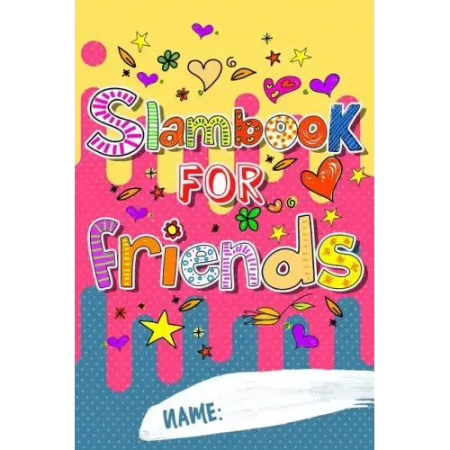 Slam Book For Friends: Answer Questions Pass It On And Have Fun
