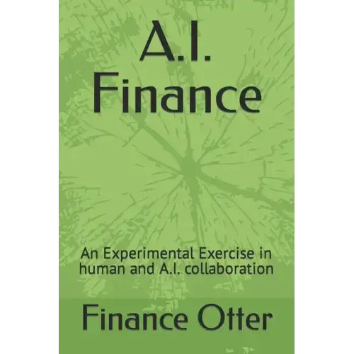 A.I. Finance: An Experimental Exercise in human and A.I. collaboration