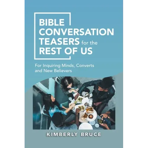 Bible Conversation Teasers for the Rest of Us: For Inquiring Minds, Converts and New Believers