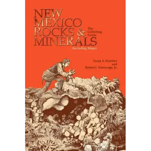 New Mexico Rocks and Minerals: The Collecting Guide