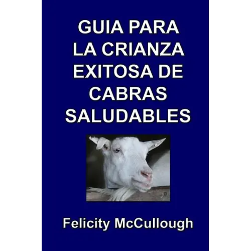 Guía para la crianza exitosa de cabras saludables
