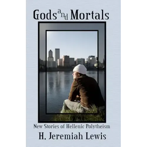 Gods and Mortals: New Stories of Hellenic Polytheism