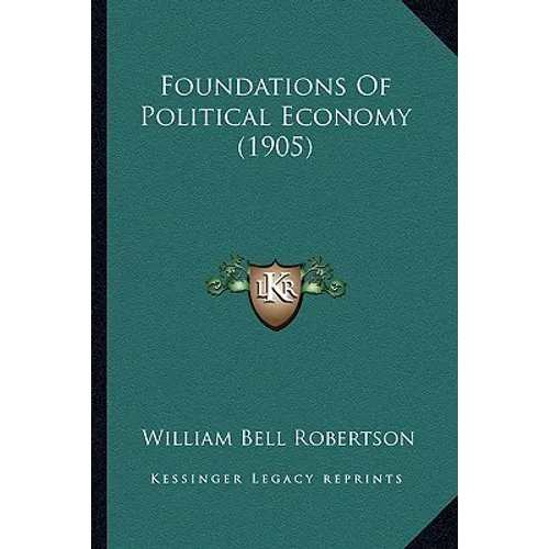 Foundations Of Political Economy (1905)