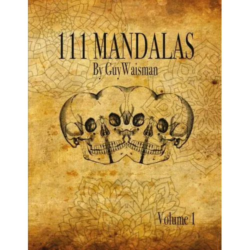 111 Mandalas: 111 Mandala Designs for Inspiration and the Purpose of Being Reproduced as Tattoos.