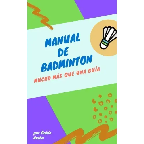 Manual de Badminton: Mucho Mas Que Una Guia