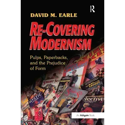 Re-Covering Modernism: Pulps, Paperbacks, and the Prejudice of Form