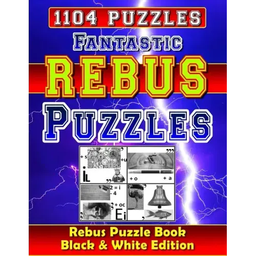 Fantastic Rebus Puzzles: Rebus Puzzle Books - Black & White Edition: Can You Solve All Word Plexer Puzzles?