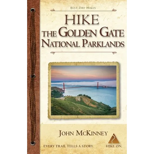 Hike the Golden Gate National Parklands: Best Day Hikes in the Golden Gate Parklands, Muir Woods, and More