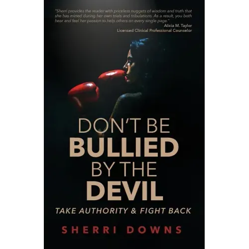 Don't Be Bullied by the Devil: Take Authority And Fight Back
