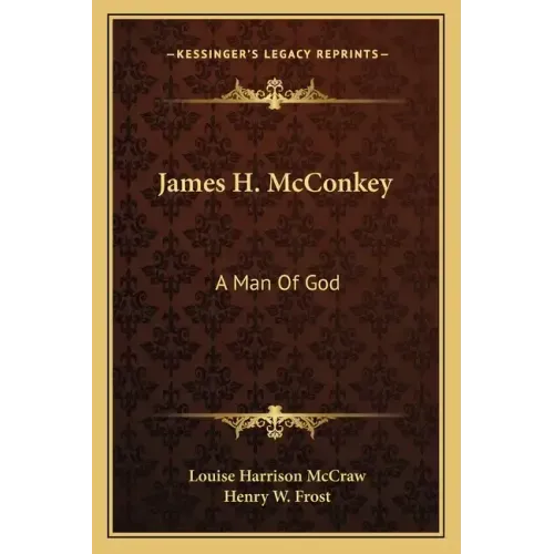 James H. McConkey: A Man of God