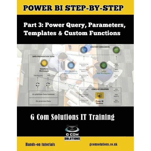 Power BI Step-by-Step Part 3: Power Query, Parameters, Templates & Custom Functions: Power BI Mastery through hands-on Tutorials