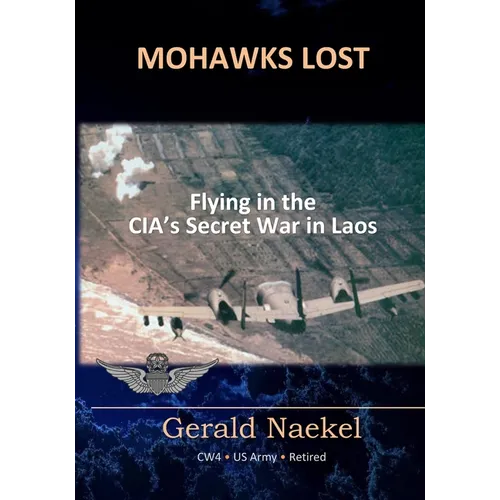 Mohawks Lost: Flying in the CIA's Secret War in Laos