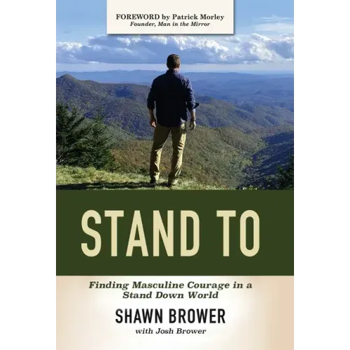 Stand To: Finding Masculine Courage in a Stand Down World