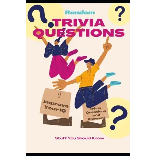 Random Trivia Questions: A Random Trivia Questions and Answers Book Trivia Games with Family, Friends or Your Spouse - Stuff You Should Know an