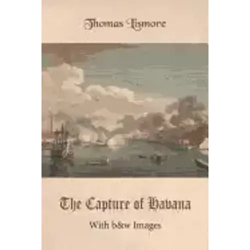 The Capture of Havana: With b&w Images