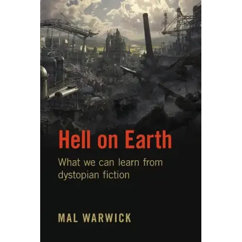 Hell on Earth: What we can learn from dystopian fiction