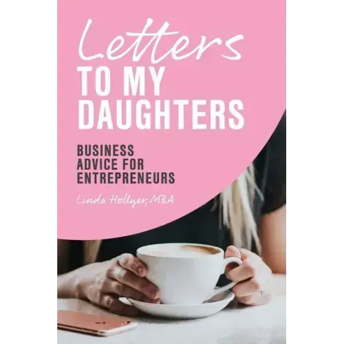 Letters to My Daughters, Business Advice for Entrepreneurs
