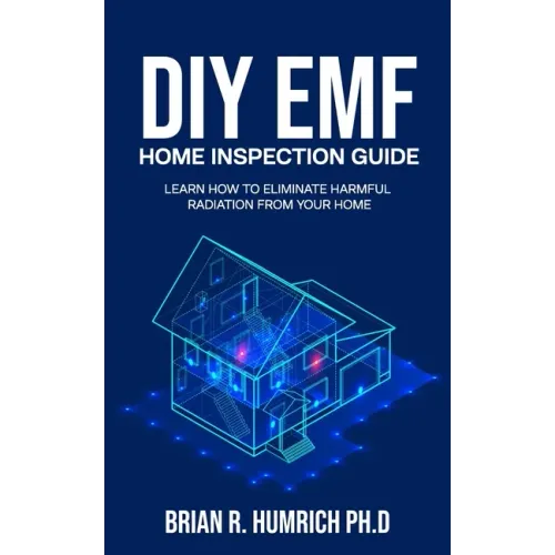 DIY EMF Home Inspection Guide: Learn How to Eliminate Harmful Radiation from Your Home