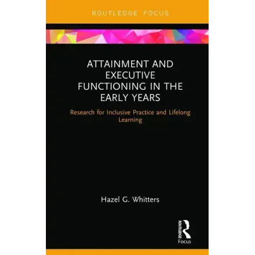 Attainment and Executive Functioning in the Early Years: Research for Inclusive Practice and Lifelong Learning