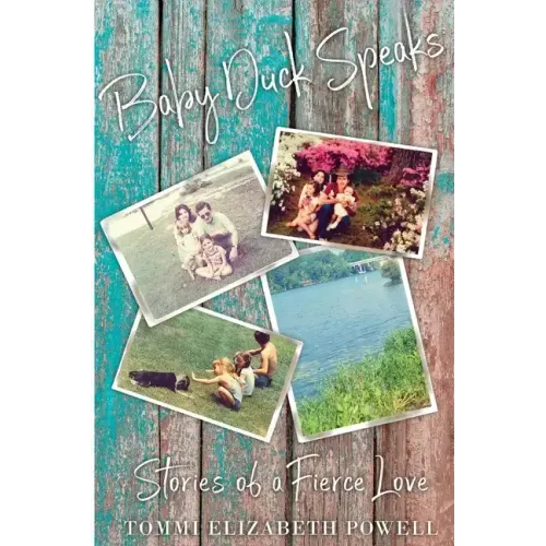 Baby Duck Speaks: Stories of a Fierce Love