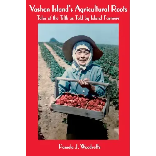 Vashon Island's Agricultural Roots: Tales of the Tilth as Told by Island Farmers