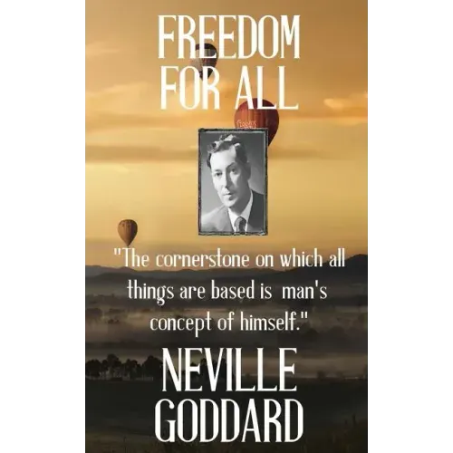 Neville Goddard: Freedom for All