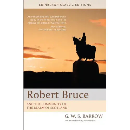 Robert Bruce: And the Community of the Realm of Scotland: An Edinburgh Classic Edition