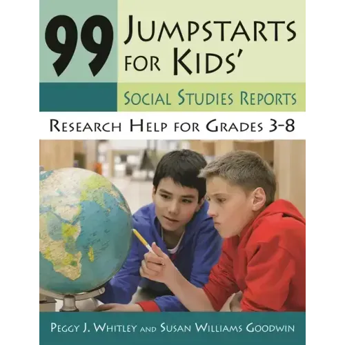 99 Jumpstarts for Kids' Social Studies Reports: Research Help for Grades 3-8