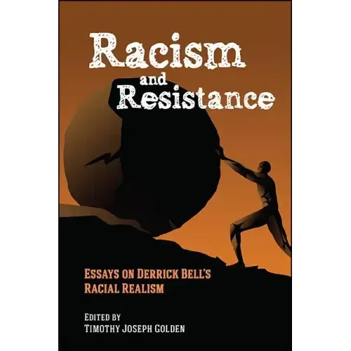 Racism and Resistance: Essays on Derrick Bell's Racial Realism