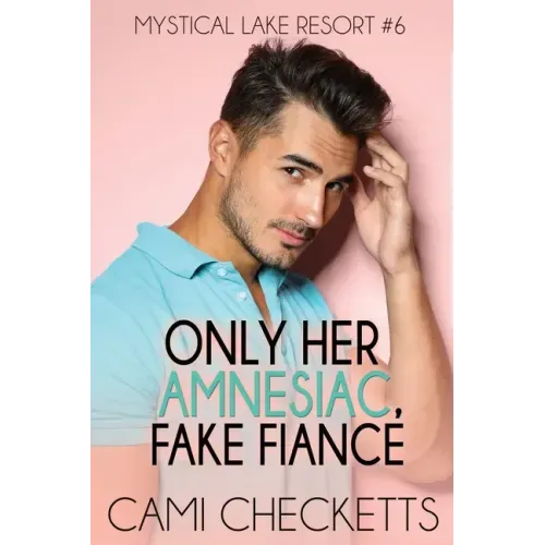 Only Her Amnesiac Fake Fiancé