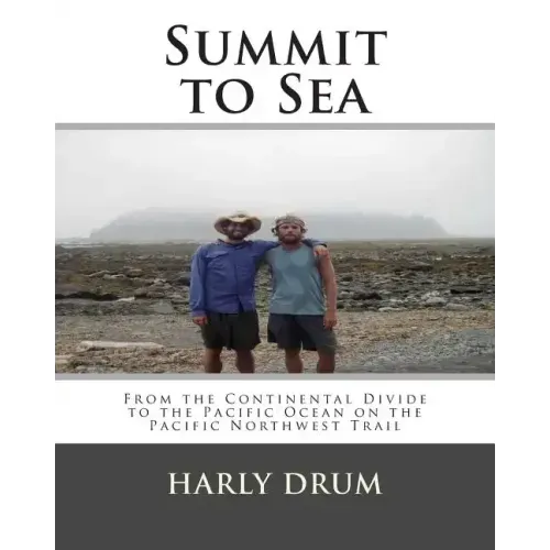 Summit to Sea: From the Continental Divide to the Pacific Ocean on the Pacific Northwest Trail